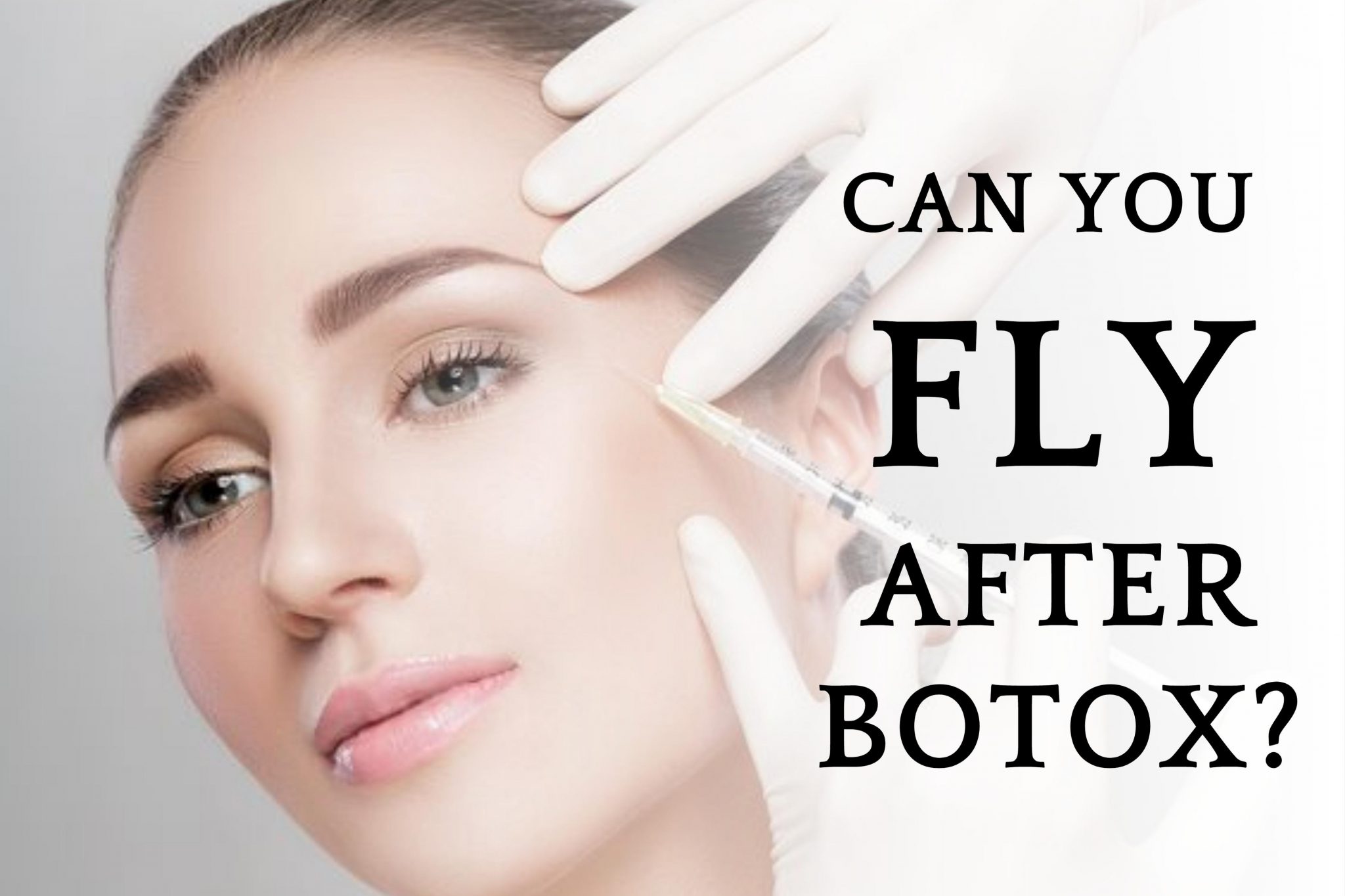 Can You Fly After Botox Fitness Beauty Art